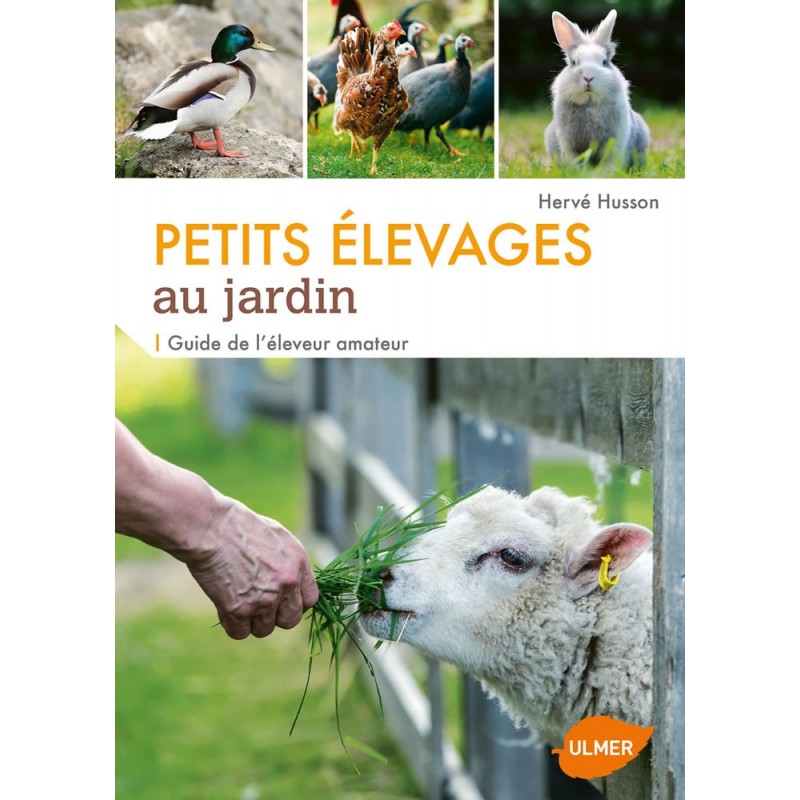 Petits élevages au jardin Guide de l'éleveur amateur - Hervé HUSSON