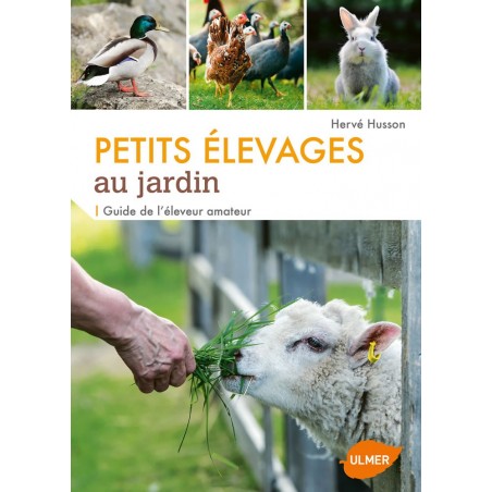 Petits élevages au jardin Guide de l'éleveur amateur - Hervé HUSSON à 22,10 € - Ulmer - 1388127 - Livre