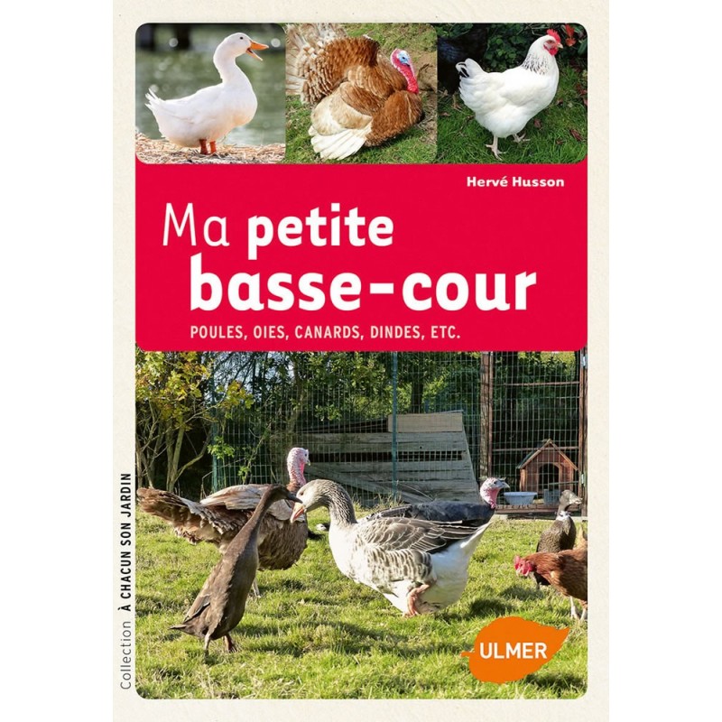 Ma petite basse-cour Poules, oies, canards, dindes, etc. - Hervé HUSSON