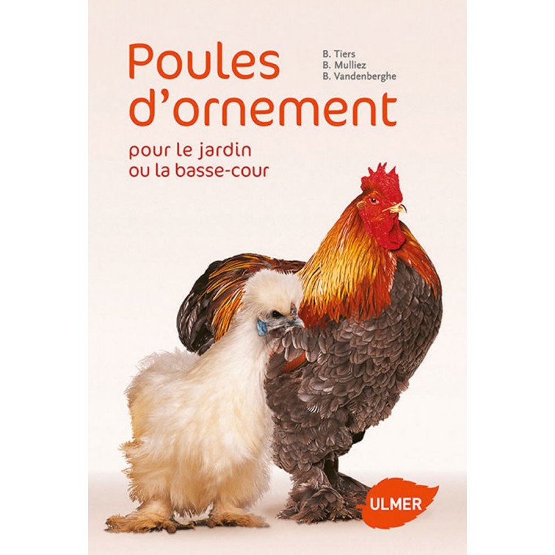 Poules d'ornement pour le jardin ou la basse-cour - Benoît MULLIEZ & Bruno TIERS & Bertrand VANDERBERGUE