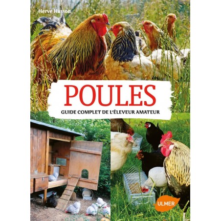 Poules Guide complet de l'éleveur amateur - Hervé HUSSON 1387069 Ulmer 26,00 € Ornibird