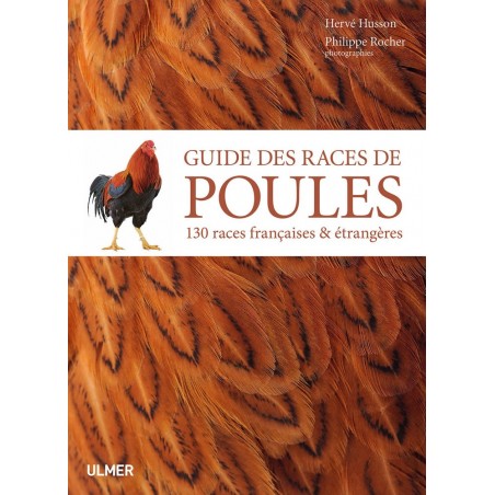 Guide des races de poules 130 races françaises et étrangères - Hervé HUSSON & Phillippe ROCHER à 28,00 € - Ulmer - 1388172 - ...