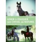 Gérer & éduquer son cheval au naturel Pour une pratique équestre heureuse - Anne-Sophie OBELLIANNE