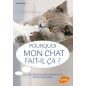 Pourquoi mon chat fait-il ça? - Sarah HEATH