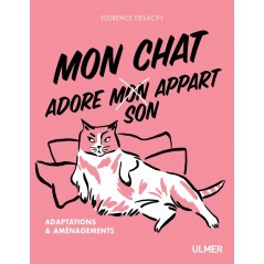 Mon chat adore (mon) son appart Adaptations et aménagements - Florence DESACHY à 12,96 € - Ulmer - 9220203 - Livre