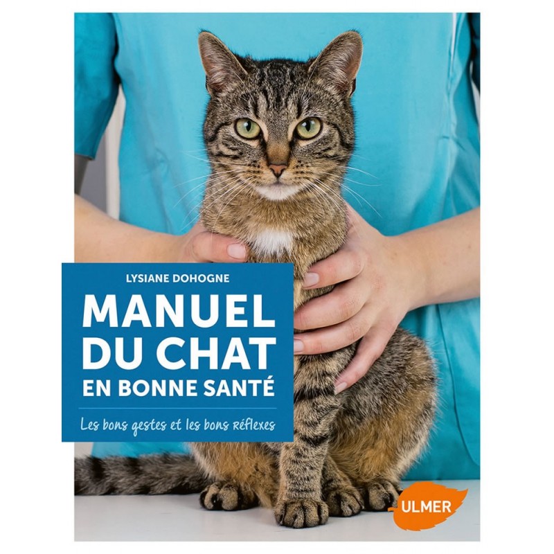 Manuel Du Chat En Bonne Sante Les Bons Gestes Et Les Bons Reflexes