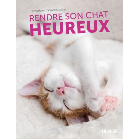 Rendre son chat heureux - Françoise CLAUSTRES & Florence ICARD à 14,95 € - Ulmer - 9220265 - Livre