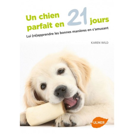 Un chien parfait en 21 jours Lui (ré)apprendre les bonnes manières en s'amusant - Karen WILD à 11,90 € - Ulmer - 1386208 - Livre