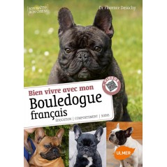 Bien vivre avec mon Bouledogue français Éducation, comportement, soins - Florence DESACHY & Phillippe ROCHER 1388448 Ulmer 15...