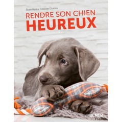 Rendre son chien heureux - Françoise CLAUSTRES & Élodie MARTINS 9220180 Ulmer 14,95 € Ornibird