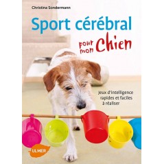 Sport cérébral pour mon chien Jeux d'intelligence faciles et rapides à réaliser - Christina SONDERMANN à 14,95 € - Ulmer - 13...