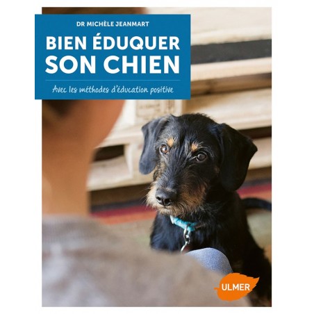 Bien éduquer son chien Les conseils pratiques d'une éducatrice comportementaliste - Michèle JEANMART à 16,90 € - Ulmer - 1388...