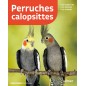 Perruches calopsittes - Nouvelle édition Les connaître, les nourrir, les soigner - Kurt KOLAR