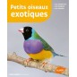 Petits oiseaux exotiques Les connaître, les nourrir, les soigner - Renaud LACROIX