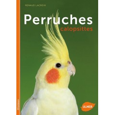 Perruches calopsittes - Renaud LACROIX à 14,95 € - Ulmer - 1386307 - Livre