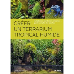 Créer un terrarium tropical humide Installation, plantation, entretien, guide complet des plantes - Gabriel PRIMETENS à 30,00...