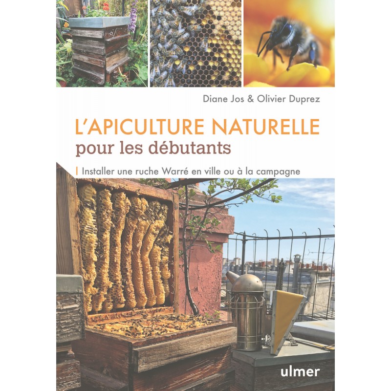 L'apiculture naturelle pour les débutants - Olivier DUPREZ & Diane JOS