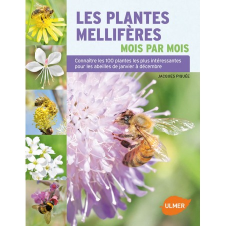 Les plantes mellifères mois par mois - Jacques PIQUEE à 19,99 € - Ulmer - 87052 - Livre