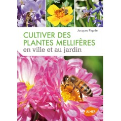 Cultiver des plantes mellifères en ville et au jardin - Jacques PIQUEE à 19,99 € - Ulmer - 88271 - Livre