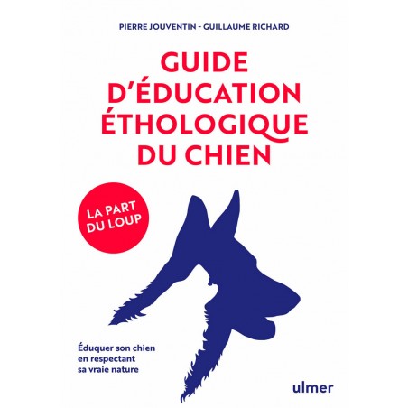 Guide d'éducation éthologique du chien - Pierre JOUVENTIN & Guillaume RICHARD à 18,59 € - Ulmer - 2059 - Livre