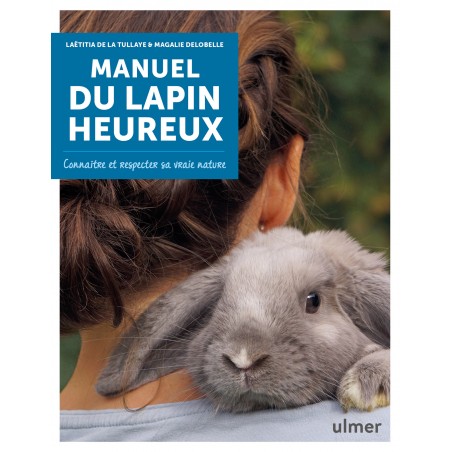 Manuel du lapin heureux - Laëtitia DE LA TULLAYE & Magalie DELOBELLE à 15,90 € - Ulmer - 2115 - Livre