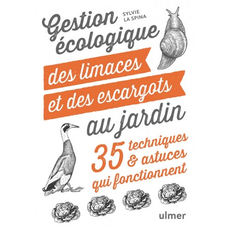 Gestion écologique des limaces et des escargots au jardin 35 techniques & astuces qui fonctionnent - Sylvie LA SPINA à 11,96 ...