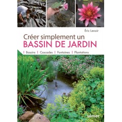 Créer simplement un bassin de jardin Bassins, cascades, fontaines, plantations - Eric LENOIR à 19,99 € - Ulmer - 000836832 - ...