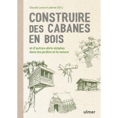 Construire des cabanes en bois et d'autres abris simples dans les jardins et la nature - Claudia LORENZ-LADENER 000735083 Ulm...