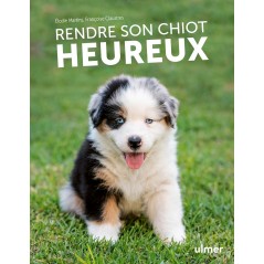 Rendre son chiot heureux - Françoise CLAUSTRES & Élodie MARTINS à 14,95 € - Ulmer - 000778981 - Livre