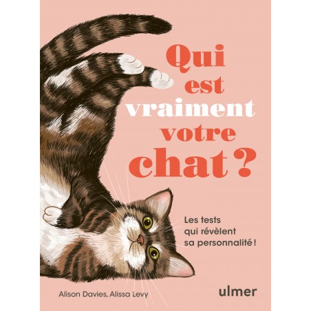 Qui est vraiment votre chat ? Les tests qui révèlent sa personnalité - Alison DAVIS & Alissa LEVY à 9,90 € - Ulmer - 00077174...