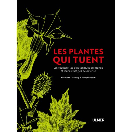 Les plantes qui tuent - Elizabeth DAUNCEY & Sonny LARSSON 000717562 Ulmer 32,00 € Ornibird