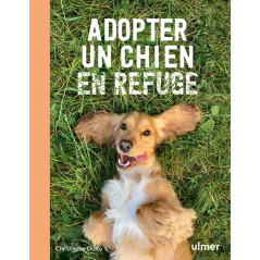 Adopter un chien en refuge - Christophe DUFFO à 16,90 € - Ulmer - 9782379222931 - Livre